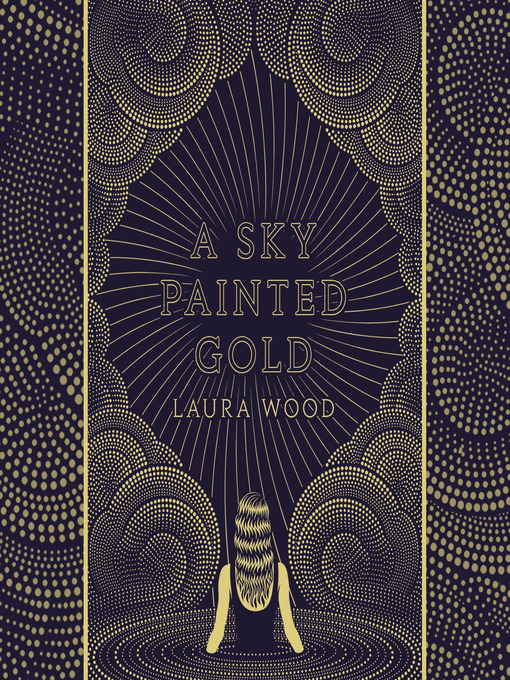 Title details for A Sky Painted Gold by Laura Wood - Available